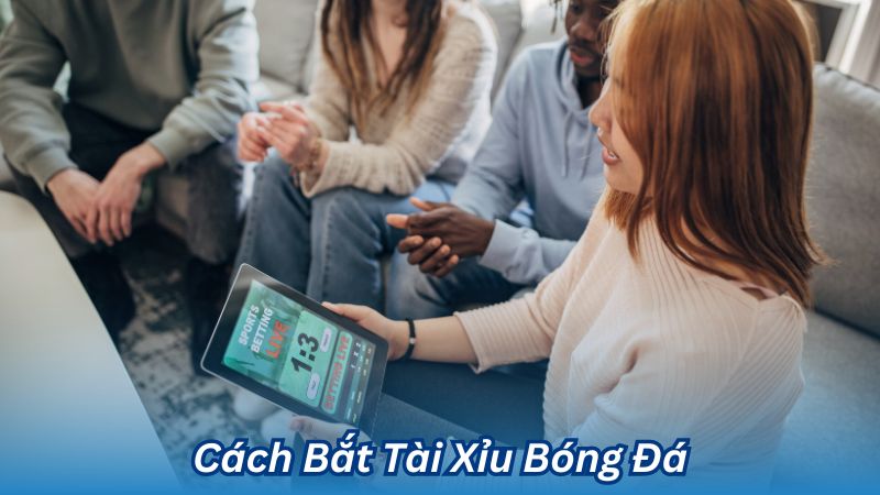 Cách Bắt Tài Xỉu Bóng Đá