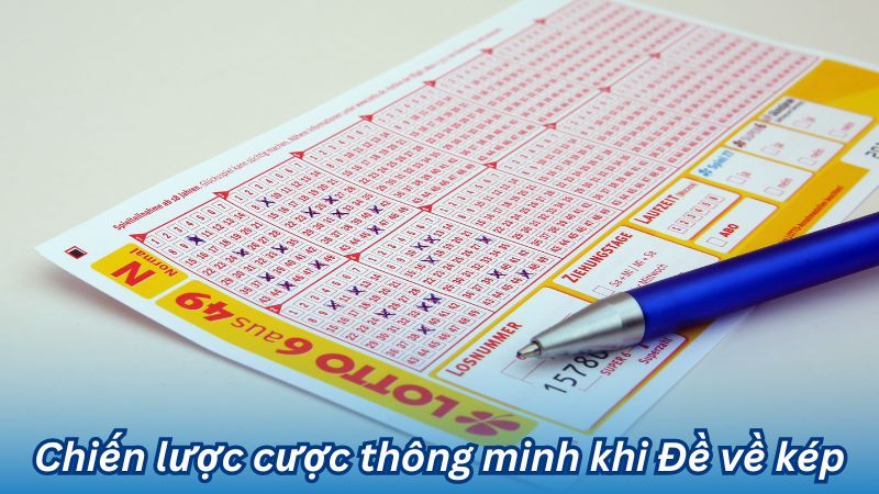 Chiến lược cược thông minh khi Đề về kép