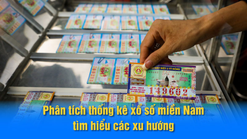 Phân tích thống kê xổ số miền Nam: tìm hiểu các xu hướng