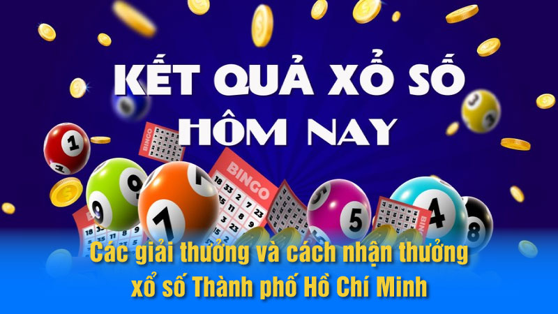 Các giải thưởng và cách nhận thưởng xổ số Thành phố Hồ Chí Minh