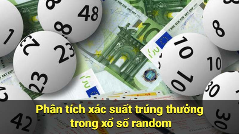 Phân tích xác suất trúng thưởng trong xổ số random