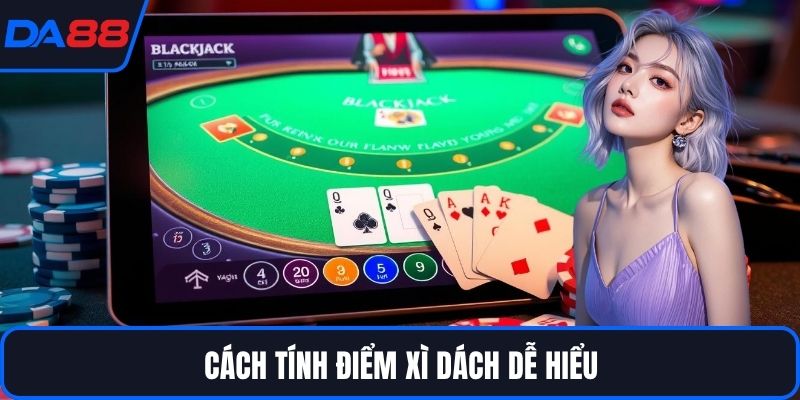 Cách tính điểm xì dách dễ hiểu
