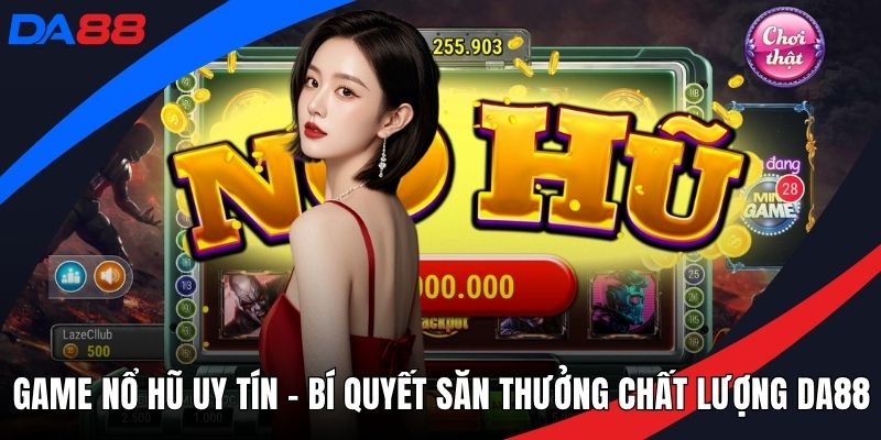 Game nổ hũ uy tín