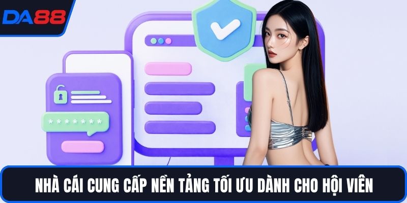 Nhà cái cung cấp nền tảng tối ưu dành cho hội viên